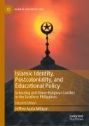 Islamic Identity, Postcoloniality, and Educational Policy: Schooling and Ethno-Religious Conflict in the Southern Philippines