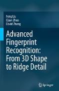 Advanced Fingerprint Recognition: From 3D Shape to Ridge Detail