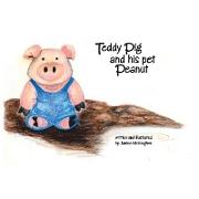 Teddy Pig and His Pet Peanut