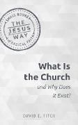 What Is the Church and Why Does It Exist?