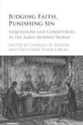 Judging Faith, Punishing Sin: Inquisitions and Consistories in the Early Modern World