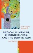 Medical Humanism, Chronic Illness, and the Body in Pain