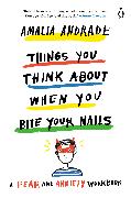 Things You Think about When You Bite Your Nails: A Fear and Anxiety Workbook