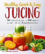 Healthy, Quick & Easy Juicing