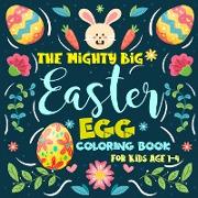 The Mighty Big Easter Egg Coloring Book for Kids Ages 1-4