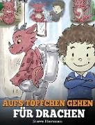 Aufs Töpfchen gehen für Drachen: (Potty Train Your Dragon) Eine süße Kindergeschichte die das Lernen vom "Aufs Töpfchen gehen unterhaltsam und einfach