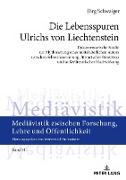Die Lebensspuren Ulrichs von Liechtenstein