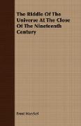 The Riddle of the Universe at the Close of the Nineteenth Century