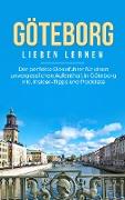 Göteborg lieben lernen: Der perfekte Reiseführer für einen unvergesslichen Aufenthalt in Göteborg inkl. Insider-Tipps und Packliste