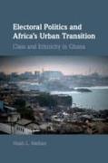 Electoral Politics and Africa's Urban Transition: Class and Ethnicity in Ghana