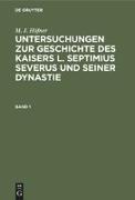 M. J. Höfner: Untersuchungen zur Geschichte des Kaisers L. Septimius Severus und seiner Dynastie. Band 1