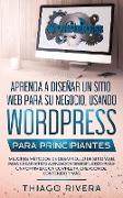 Aprenda a Diseñar un Sitio Web para Su Negocio, Usando WordPress para Principiantes: MEJORES Métodos de Desarrollo de Sitio Web, Para Crear Sitios Ava