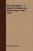 Star of Empire - A Study of Britain as a World Power 1485-1945