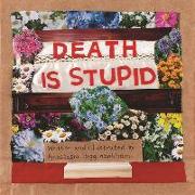 Death Is Stupid