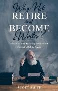 Why Not Retire and Become a Writer?