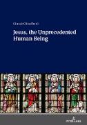 Jesus, the Unprecedented Human Being