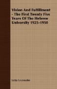 Vision and Fulfillment - The First Twenty Five Years of the Hebrew University 1925-1950
