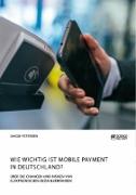 Wie wichtig ist Mobile Payment in Deutschland? Über die Chancen und Risiken von elektronischen Bezahlverfahren