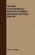 Wartime Correspondence Between President Roosevelt and Pope Pius XII