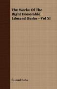 The Works of the Right Honorable Edmund Burke - Vol XI