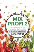 Mixprofi 2: Hausgemacht statt eingekauft - Mit dem Thermomix gesündere Alternativen zu Fertigprodukten zaubern. 80 clevere Rezepte