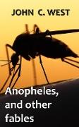 Anopheles, and other fables