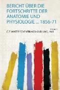 Bericht Über Die Fortschritte Der Anatomie und Physiologie ... 1856-71