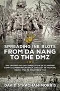 Spreading Ink Blots from Da Nang to the DMZ: The Origins and Implementation of US Marine Corps Counterinsurgency Strategy in Vietnam, March 1965 to No
