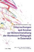 Untersuchungen und Ansätze zur Weiterentwicklung der Montessori-Pädagogik in Österreich