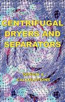 Centrifugal Dryers and Separators - Design & Calculations (Chemical Engineering Series)