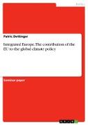 Integrated Europe. The contribution of the EU to the global climate policy