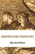 ABORTION IN EARLY MODERN ITALY