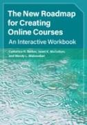 The New Roadmap for Creating Online Courses: An Interactive Workbook