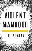 Violent Manhood