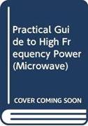 PRACTICAL GUIDE TO HIGH FREQUENCY POWER