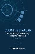 Cognitive Radar: The Knowledge-Aided Fully Adaptive Approach, Second Edition