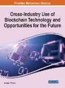 Cross-Industry Use of Blockchain Technology and Opportunities for the Future