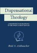 Dispensational Theology: A Textbook on Eschatology in the Twenty-First Century