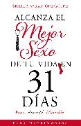 Alcanza el mejor sexo de tu vida en 31 días