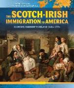 The Scotch-Irish Immigration to America: Economic Hardship in Ireland (1603-1775)