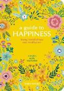 A Guide to Happiness: Using Mindfulness and Meditation