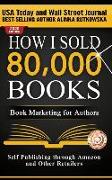 How I Sold 80,000 Books: Book Marketing for Authors