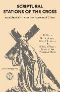 Scriptural Stations of the Cross: And Meditations on the Passion of Christ