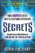 Secrets - never heard until now - of the Book of Revelation: Finding unexpected strength when the world tramples on your faith