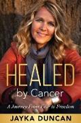 Healed By Cancer