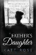 A Fathers Daughter: A Novel Between Sisters and Unfinished Business