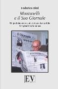 Montanelli e il Suo Giornale: Un quotidiano nato da una rivolta e da una sfida. Una grande storia italiana