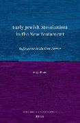 Early Jewish Messianism in the New Testament: Reflections in the Dim Mirror