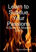 Learn to Subdue Your Passions
