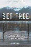 Set Free: A Lifelong Christian's Overdue Discovery